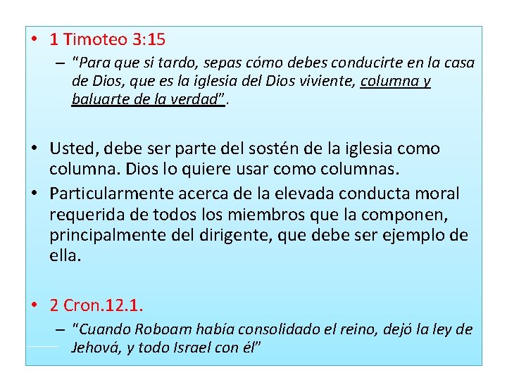  • 1 Timoteo 3: 15 – “Para que si tardo, sepas cómo debes