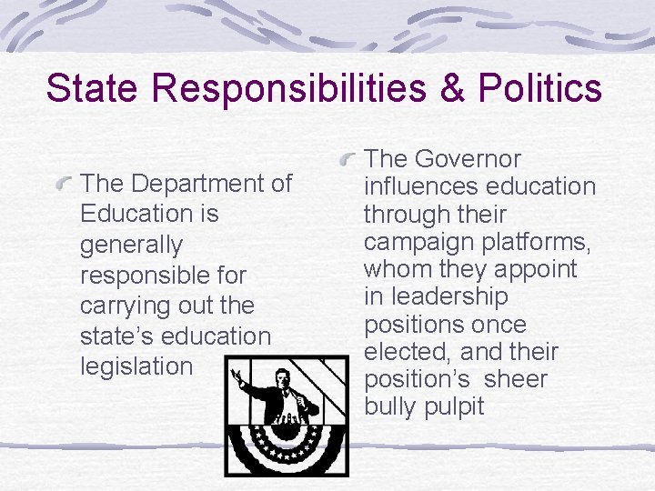 State Responsibilities & Politics The Department of Education is generally responsible for carrying out