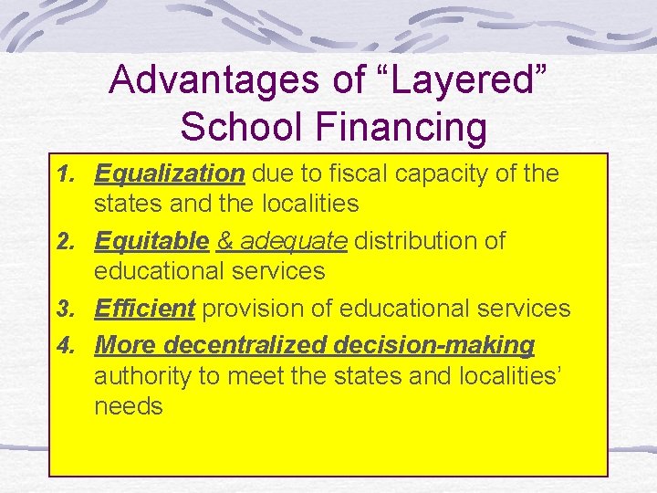 Advantages of “Layered” School Financing 1. Equalization due to fiscal capacity of the states