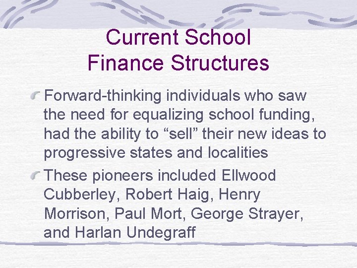 Current School Finance Structures Forward-thinking individuals who saw the need for equalizing school funding,