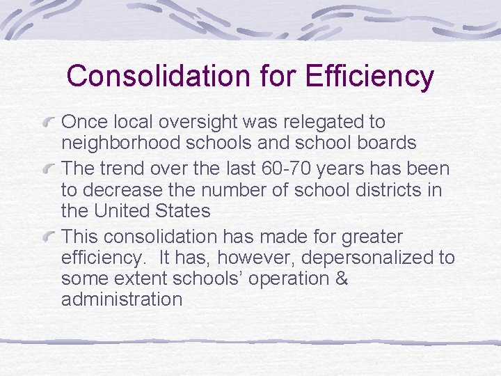Consolidation for Efficiency Once local oversight was relegated to neighborhood schools and school boards