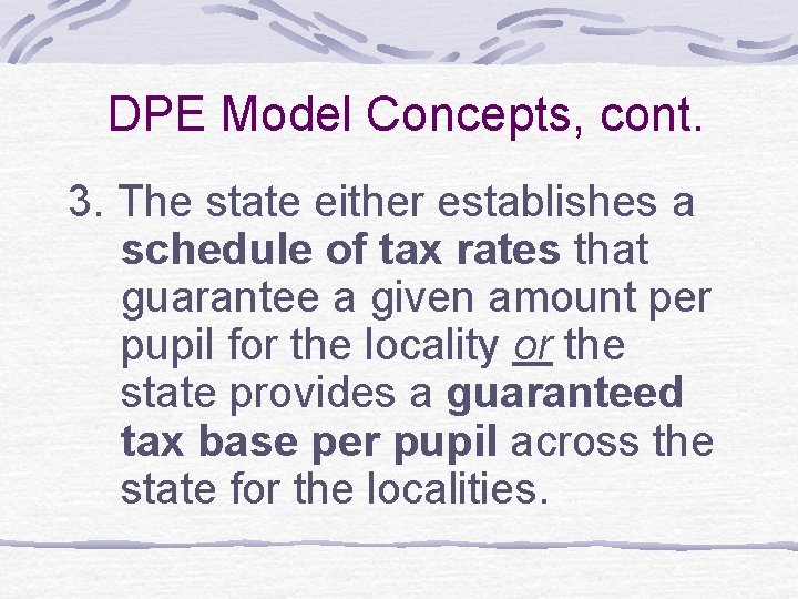  DPE Model Concepts, cont. 3. The state either establishes a schedule of tax