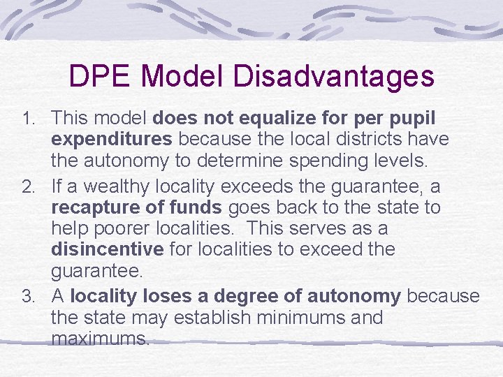 DPE Model Disadvantages 1. This model does not equalize for per pupil expenditures because