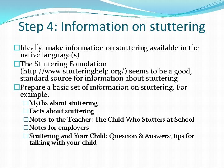 Step 4: Information on stuttering �Ideally, make information on stuttering available in the native