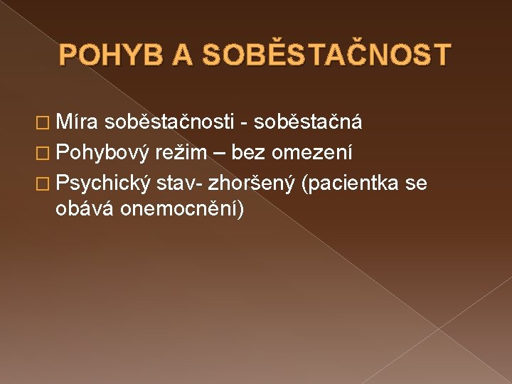 POHYB A SOBĚSTAČNOST � Míra soběstačnosti - soběstačná � Pohybový režim – bez omezení