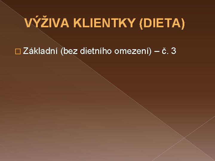 VÝŽIVA KLIENTKY (DIETA) � Základní (bez dietního omezení) – č. 3 