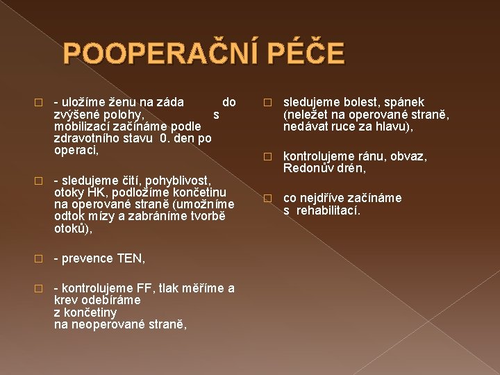 POOPERAČNÍ PÉČE � � - uložíme ženu na záda do zvýšené polohy, s mobilizací