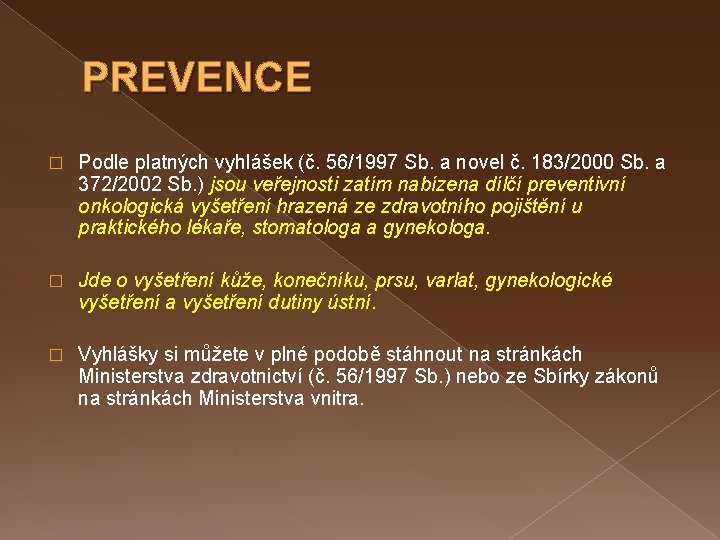 PREVENCE � Podle platných vyhlášek (č. 56/1997 Sb. a novel č. 183/2000 Sb. a