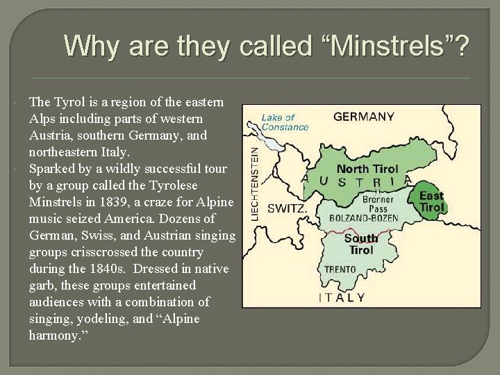 Why are they called “Minstrels”? The Tyrol is a region of the eastern Alps