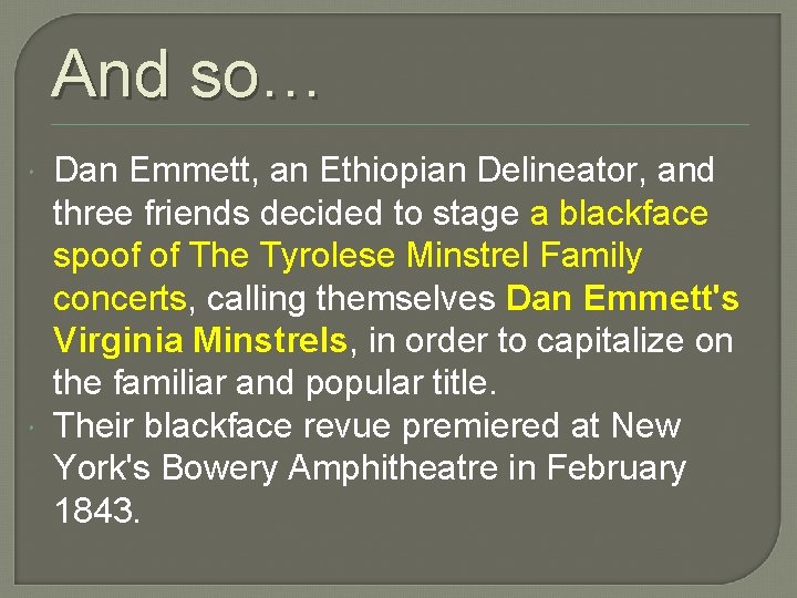 And so… Dan Emmett, an Ethiopian Delineator, and three friends decided to stage a