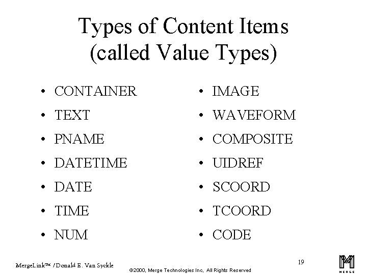 Types of Content Items (called Value Types) • CONTAINER • IMAGE • TEXT •