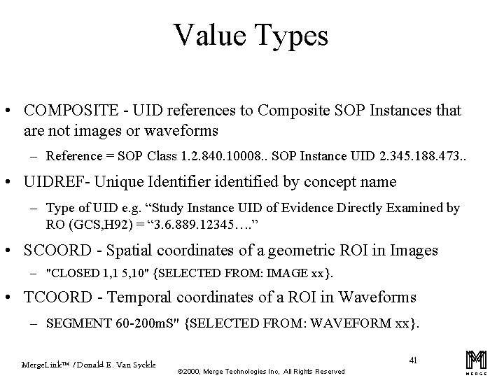 Value Types • COMPOSITE - UID references to Composite SOP Instances that are not