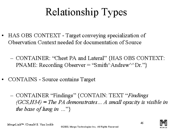 Relationship Types • HAS OBS CONTEXT - Target conveying specialization of Observation Context needed