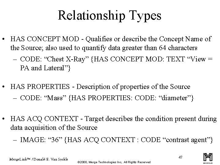 Relationship Types • HAS CONCEPT MOD - Qualifies or describe the Concept Name of