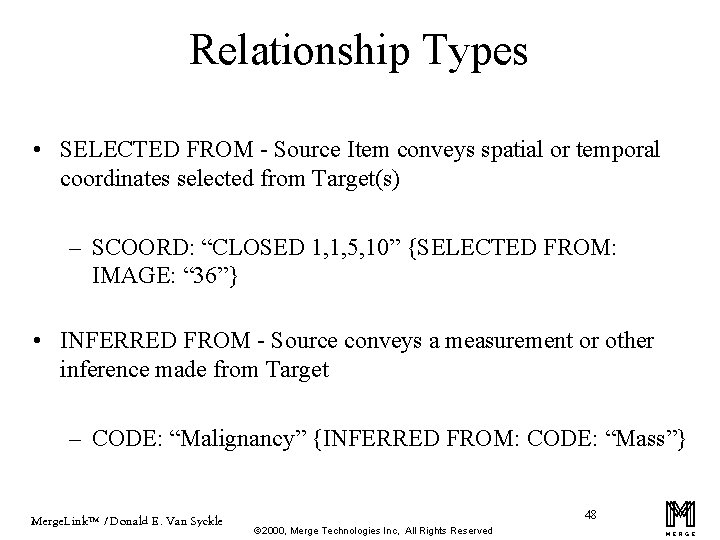 Relationship Types • SELECTED FROM - Source Item conveys spatial or temporal coordinates selected