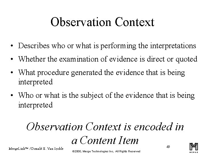 Observation Context • Describes who or what is performing the interpretations • Whether the