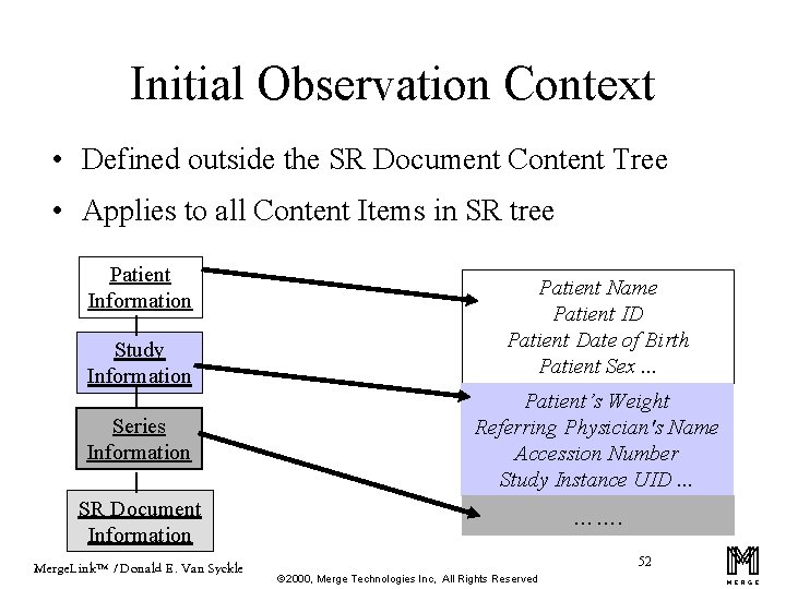Initial Observation Context • Defined outside the SR Document Content Tree • Applies to