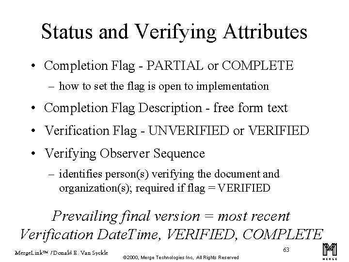 Status and Verifying Attributes • Completion Flag - PARTIAL or COMPLETE – how to