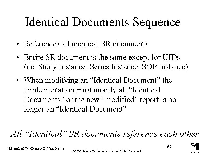 Identical Documents Sequence • References all identical SR documents • Entire SR document is