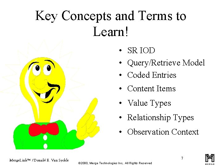 Key Concepts and Terms to Learn! • SR IOD • Query/Retrieve Model • Coded