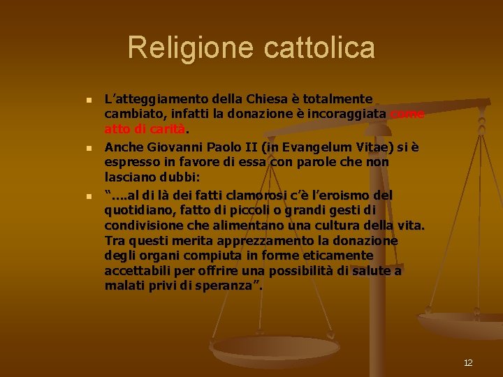 Religione cattolica n n n L’atteggiamento della Chiesa è totalmente cambiato, infatti la donazione