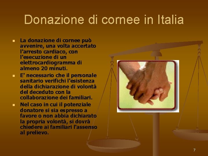 Donazione di cornee in Italia n n n La donazione di cornee può avvenire,