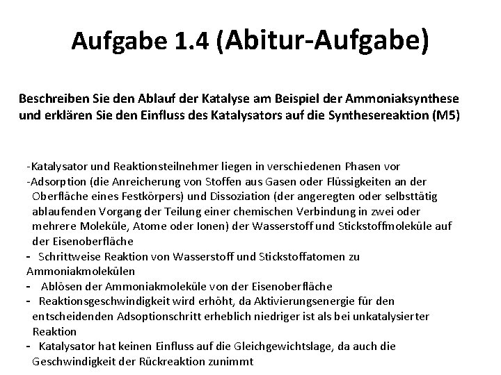 Aufgabe 1. 4 (Abitur-Aufgabe) Beschreiben Sie den Ablauf der Katalyse am Beispiel der Ammoniaksynthese