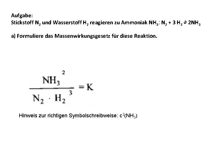 Aufgabe: Stickstoff N 2 und Wasserstoff H 2 reagieren zu Ammoniak NH 3: N