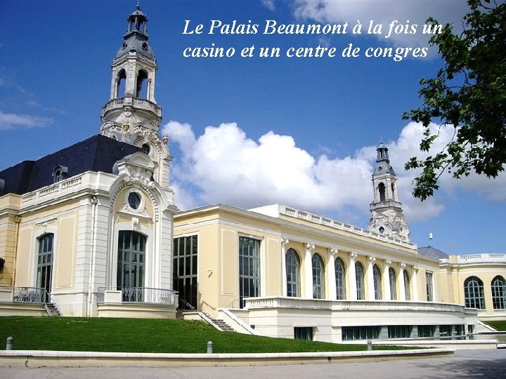 Le Palais Beaumont à la fois un casino et un centre de congres 