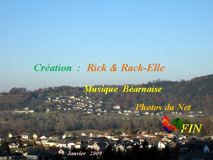 Création : Rick & Rack-Elle Musique Béarnaise Photos du Net FIN Janvier 2009 
