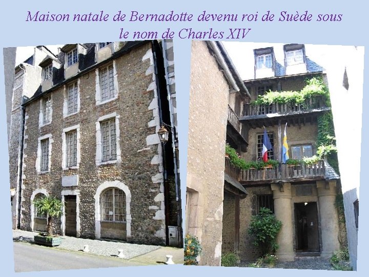 Maison natale de Bernadotte devenu roi de Suède sous le nom de Charles XIV