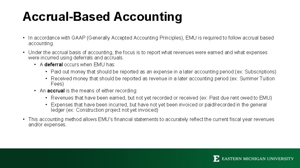 Accrual-Based Accounting • In accordance with GAAP (Generally Accepted Accounting Principles), EMU is required