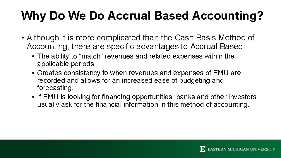 Why Do We Do Accrual Based Accounting? • Although it is more complicated than