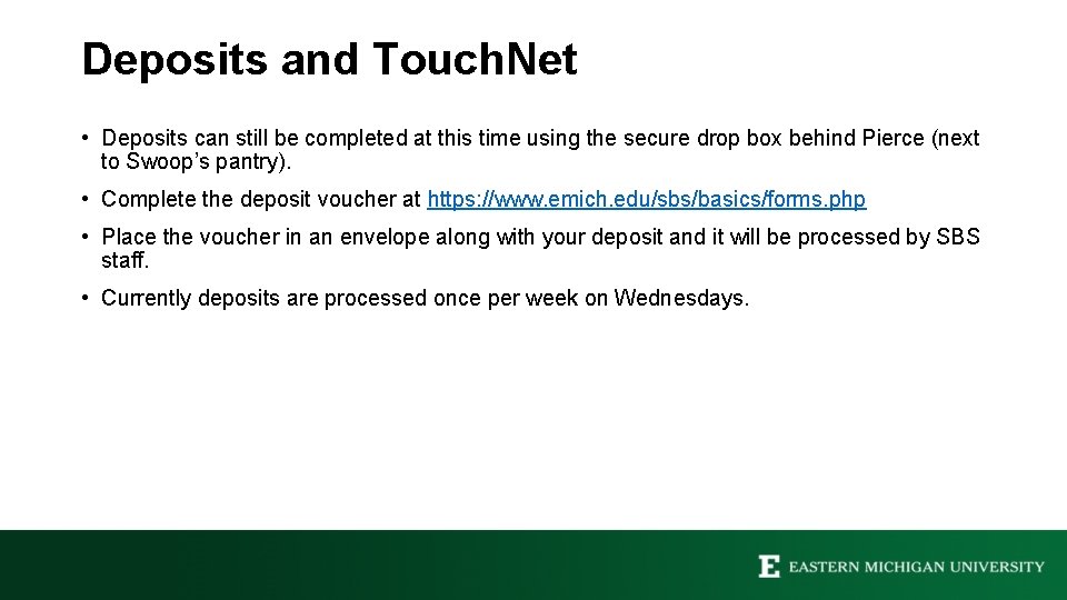 Deposits and Touch. Net • Deposits can still be completed at this time using