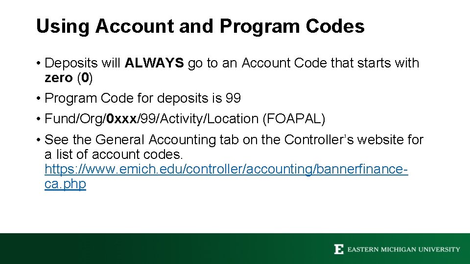 Using Account and Program Codes • Deposits will ALWAYS go to an Account Code