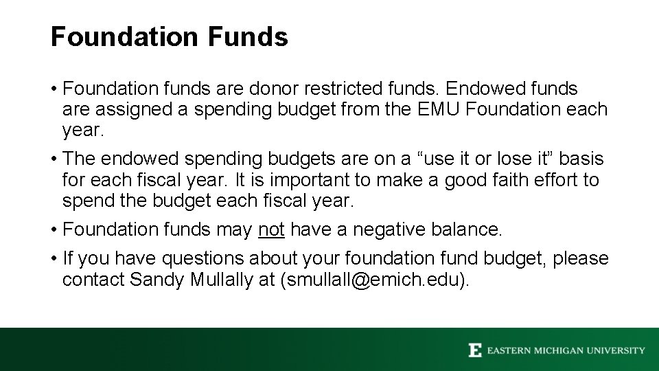 Foundation Funds • Foundation funds are donor restricted funds. Endowed funds are assigned a