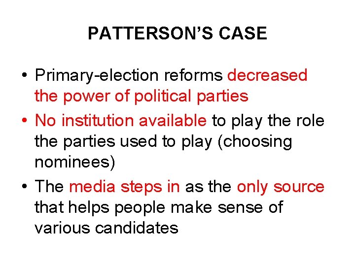 PATTERSON’S CASE • Primary-election reforms decreased the power of political parties • No institution PATTERSON’S CASE • Primary-election reforms decreased the power of political parties • No institution