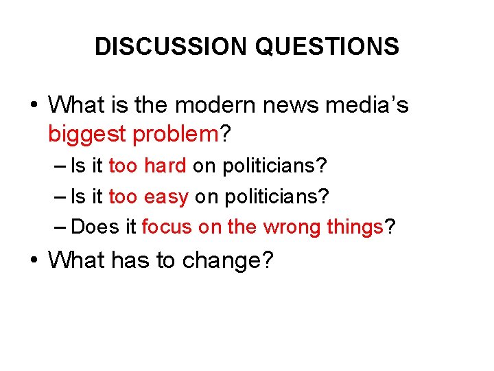 DISCUSSION QUESTIONS • What is the modern news media’s biggest problem? – Is it DISCUSSION QUESTIONS • What is the modern news media’s biggest problem? – Is it