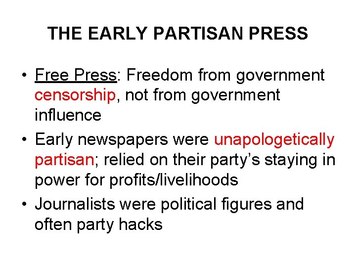 THE EARLY PARTISAN PRESS • Free Press: Freedom from government censorship, not from government THE EARLY PARTISAN PRESS • Free Press: Freedom from government censorship, not from government