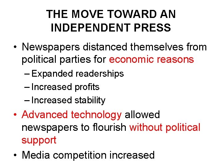 THE MOVE TOWARD AN INDEPENDENT PRESS • Newspapers distanced themselves from political parties for THE MOVE TOWARD AN INDEPENDENT PRESS • Newspapers distanced themselves from political parties for
