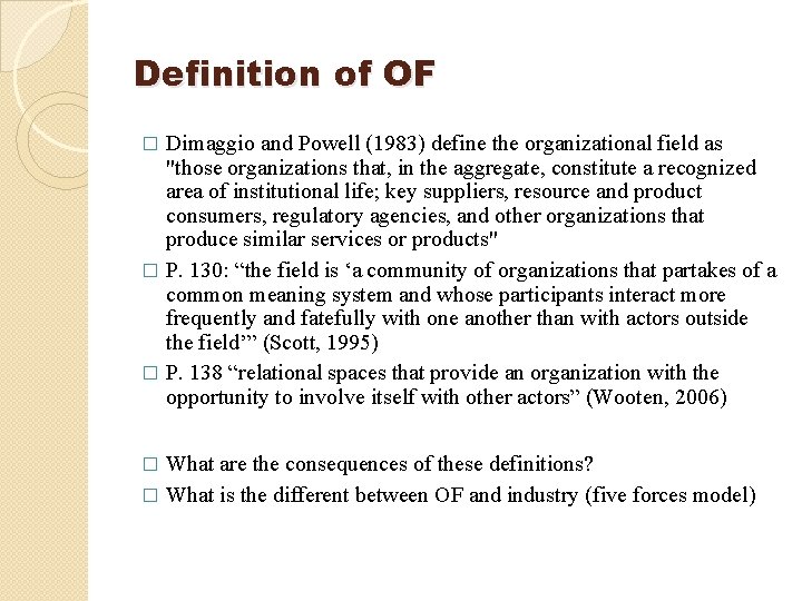 Definition of OF Dimaggio and Powell (1983) define the organizational field as "those organizations