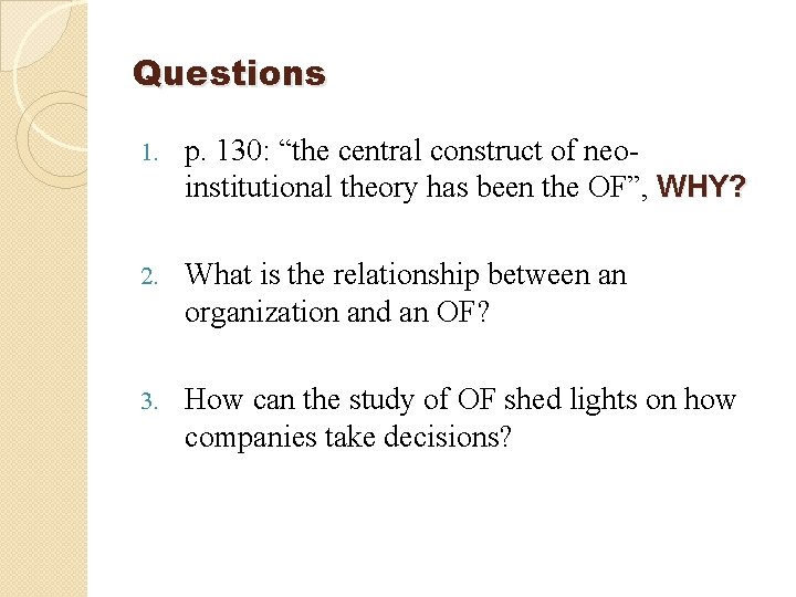 Questions 1. p. 130: “the central construct of neoinstitutional theory has been the OF”,