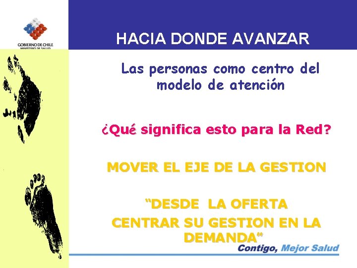 HACIA DONDE AVANZAR Las personas como centro del modelo de atención ¿Qué significa esto