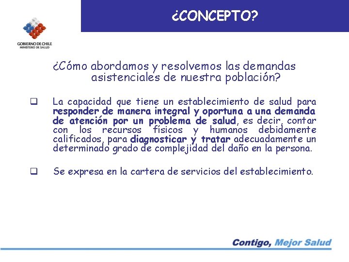 ¿CONCEPTO? ¿Cómo abordamos y resolvemos las demandas asistenciales de nuestra población? q La capacidad