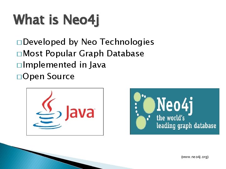 What is Neo 4 j � Developed by Neo Technologies � Most Popular Graph