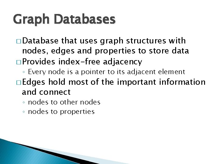 Graph Databases � Database that uses graph structures with nodes, edges and properties to