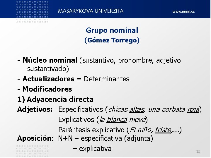 Grupo nominal (Gómez Torrego) - Núcleo nominal (sustantivo, pronombre, adjetivo sustantivado) - Actualizadores = Grupo nominal (Gómez Torrego) - Núcleo nominal (sustantivo, pronombre, adjetivo sustantivado) - Actualizadores =