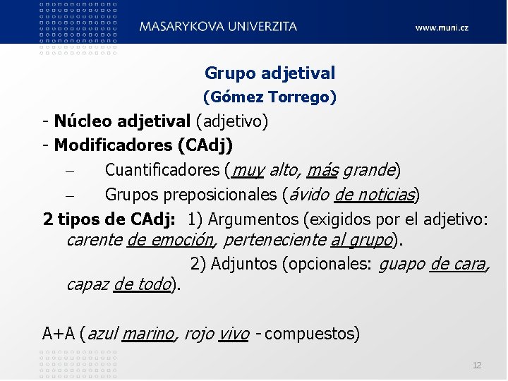 Grupo adjetival (Gómez Torrego) - Núcleo adjetival (adjetivo) - Modificadores (CAdj) – Cuantificadores (muy Grupo adjetival (Gómez Torrego) - Núcleo adjetival (adjetivo) - Modificadores (CAdj) – Cuantificadores (muy