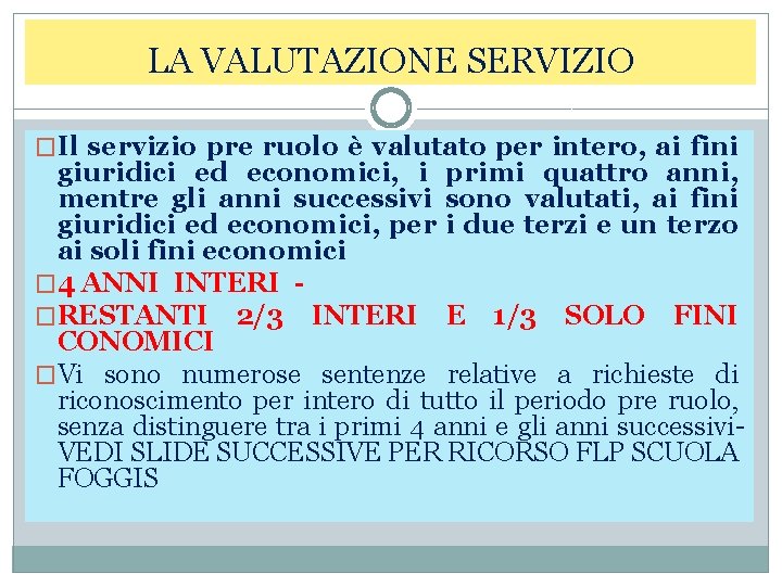 LA VALUTAZIONE SERVIZIO �Il servizio pre ruolo è valutato per intero, ai fini giuridici