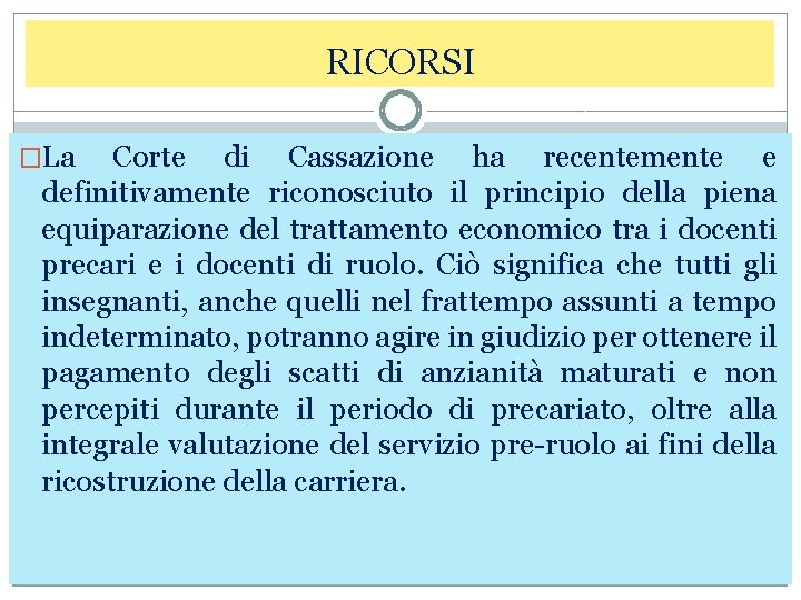 RICORSI �La Corte di Cassazione ha recentemente e definitivamente riconosciuto il principio della piena